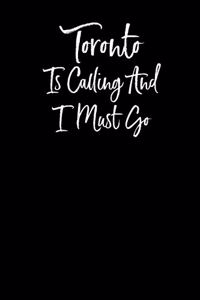 Toronto is Calling and I Must Go