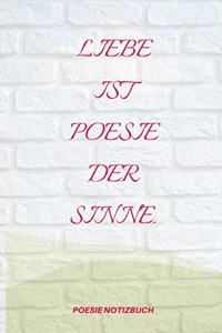 Liebe Ist Poesie Der Sinne.: A5 Notizbuch KALENDER Tagebücher - Erwachsene - Gedichte - Poesie - Philosophie - Alive - Notizbuch - Gedanken - Tagebücher - festhalten - schreiben