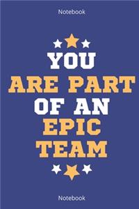 You Are Part Of An Epic Team