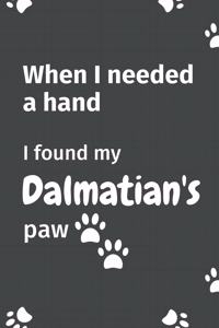 When I needed a hand, I found my Dalmatian's paw