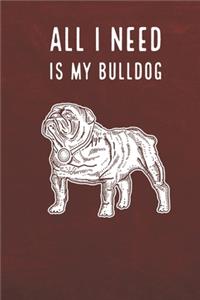All I need is my Bulldog