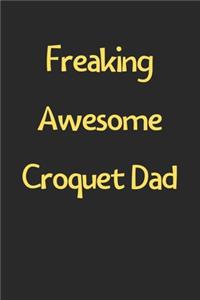 Freaking Awesome Croquet Dad
