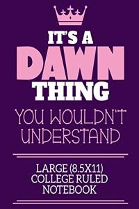 It's A Dawn Thing You Wouldn't Understand Large (8.5x11) College Ruled Notebook