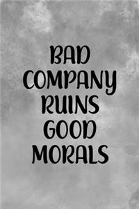 Bad Company Ruins Good Morals