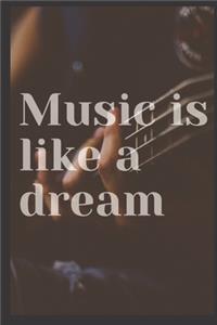 Music is like a dream ( Lined Journal 6 x 9 Inches, 120 Pages (Writing Notebook / Diary))