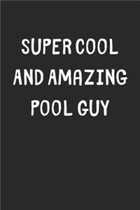 Super Cool And Amazing Pool Guy