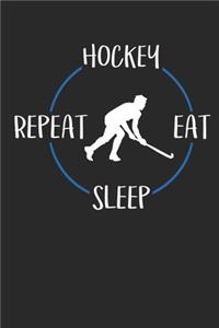 Hockey Eat Sleep Repeat