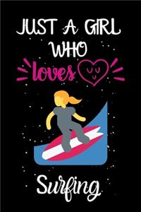 Just A Girl Who Loves Surfing: A Great Gift Lined Journal Notebook For Surfing Lover.Best Idea For Christmas/Birthday/New Year Gifts