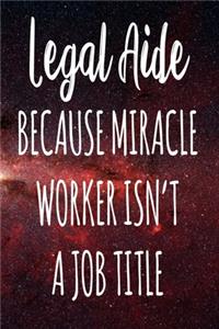 Legal Aide Because Miracle Worker Isn't A Job Title