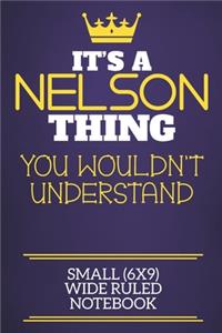 It's A Nelson Thing You Wouldn't Understand Small (6x9) Wide Ruled Notebook