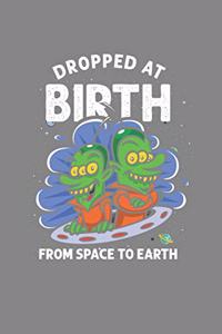Dropped at the Birth From Space to Earth