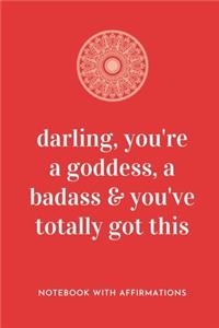 Darling, You're A Goddess, A Badass & You've Totally Got This