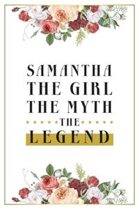 Samantha The Girl The Myth The Legend: Lined Notebook / Journal Gift, 120 Pages, 6x9, Matte Finish, Soft Cover