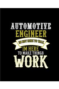 Automotive Engineer Im Not Here to Talk Im Here to Make Things Work
