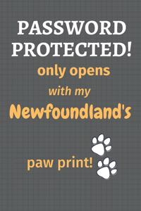 Password Protected! only opens with my Newfoundland's paw print!
