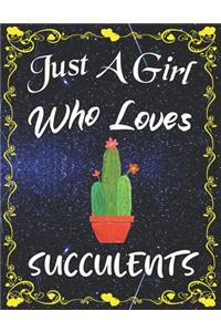 Just A Girl Who Loves Succulents
