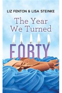 The Year We Turned Forty