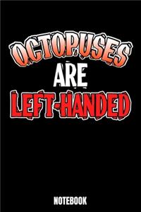 Octopuses Are Left-Handed Notebook