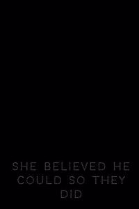 She Believed He Could so They Did