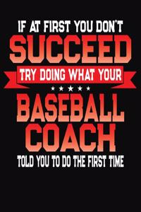 If At First You Don't Succeed Try Doing What Your Baseball Coach Told You To Do The First Time