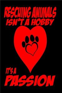Rescuing Animals Isn't A Hobby It's A Passion