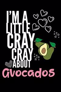 I'm a Little Cray Cray About Avocados