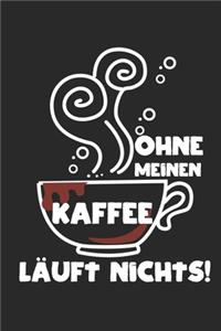 Ohne meinen Kaffee läuft nichts!