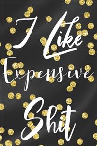 I Like Expensive Shit
