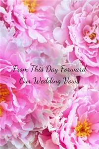 From This Day Forward Our Wedding Vows