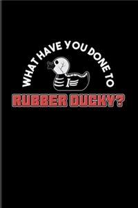 What Have You Done To Rubber Ducky?