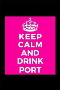 Keep Calm and Drink Port