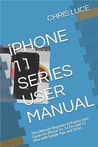 iPHONE 11 SERIES USER MANUAL