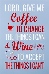 Lord, give me coffee to change the things i can & wine