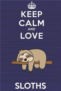 Keep Calm and Love Sloths