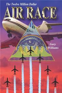 The Twelve Million Dollar Air Race
