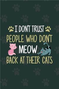 I Don't Trust People Who Don't Meow Back At Their Cats