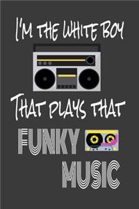I'm the White Boy That Plays That Funky Music