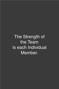 The Strength of the Team is each Individual Member