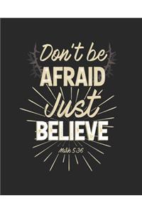 Don't Be Afraid Just Believe Mark 5