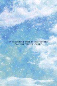 Once You Have Taste The Taste Of Sky You Will Forever Look Up