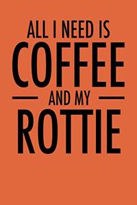 All I Need is Coffee and My Rottie