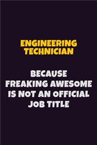 Engineering technician, Because Freaking Awesome Is Not An Official Job Title