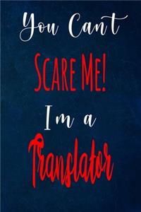 You Can't Scare Me! I'm A Translator