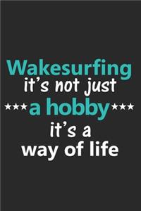 Wakesurfing It's Not Just a Hobby It's a Way of Life