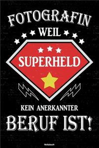 Fotografin weil Superheld kein anerkannter Beruf ist! Notizbuch