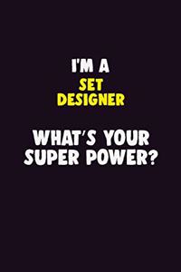 I'M A Set Designer, What's Your Super Power?