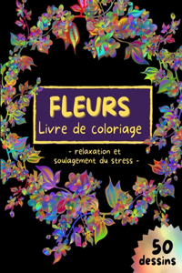 FLEURS Livre de coloriage - relaxation et soulagement du stress