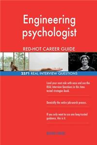 Engineering psychologist RED-HOT Career Guide; 2571 REAL Interview Questions