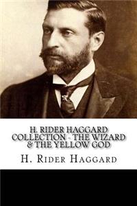 H. Rider Haggard Collection - The Wizard & The Yellow God
