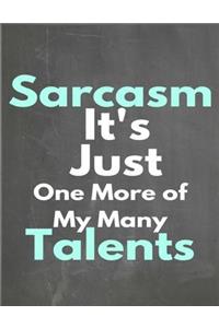 Sarcasm Its Just One More Of My Many Talents